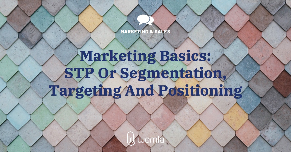 Marketing Basics: STP Or Segmentation, Targeting And Positioning