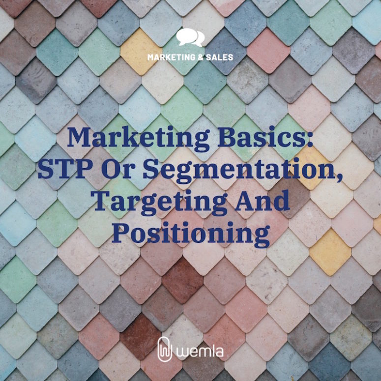 Marketing Basics: STP Or Segmentation, Targeting And Positioning