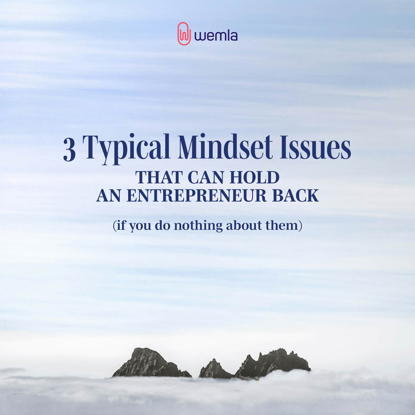 Mountains peeking through clouds and text 3 typical mindset issues that can hold an entrepreneur back (if you do nothing about them)
