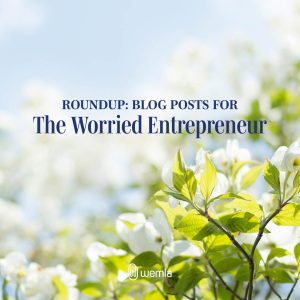 White flowering tree in sunlight and text Roundup: blog posts for the worried entrepreneur