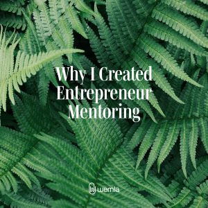 Ferns from above and text overlay saying Why I Created Entrepreneur Mentoring